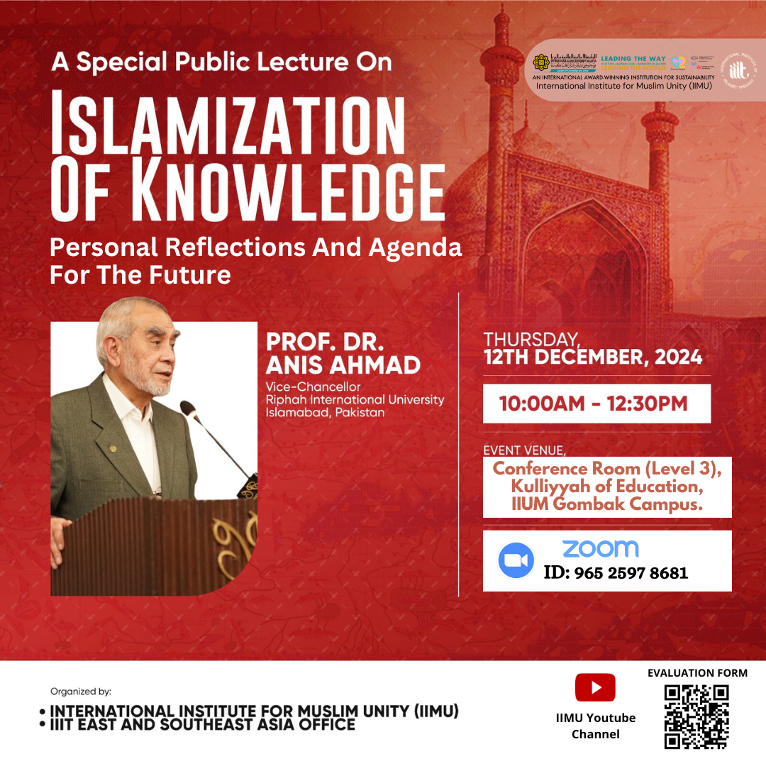 A Special Public Lecture on Islamization of Knowledge : Personal Reflections and Agenda For The Future